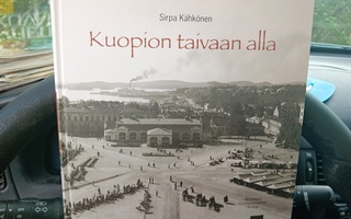 Sirpa Kähkönen : Kuopion taivaan alla ( SIS POSTIKULU  )