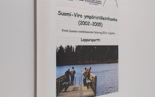 Anu Ihalainen : Suomi-Viro ympäristöleirihanke (2002-2005...