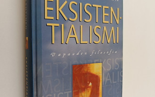 Torsti Lehtinen : Eksistentialismi : vapauden filosofia