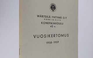 Wärtsilä-Yhtymä Oy kone ja silta : Konepajakoulu 40 v. : ...