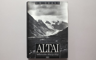 J.G. Granö: Altai - Vaellusvuosina nähtyä ja elettyä