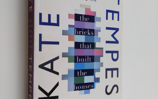 Tempest Kate : The bricks that built the houses