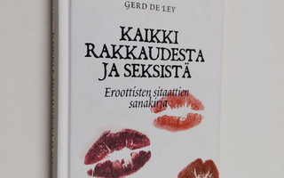 Gerd de Ley : Kaikki rakkaudesta : eroottisten sitaattien...