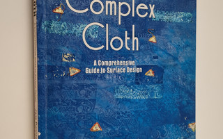 Jane Dunnewold : Complex cloth : a comprehensive guide to...