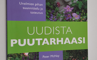 Peter McHoy : Uudista puutarhaasi : unelmien pihan suunni...