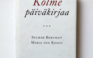 Ingmar Bergman - Maria von Rosen: Kolme päiväkirjaa