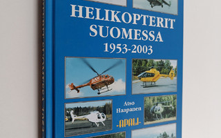 Atso Haapanen : Helikopterit Suomessa 1953-2003