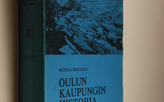 Kustaa Hautala : Oulun kaupungin historia 4, 1856-1918
