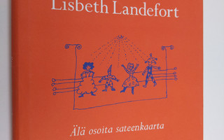 Lisbeth Landefort : Älä osoita sateenkaarta : kohtauksia ...