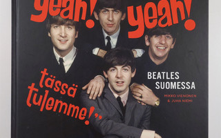Mikko Vienonen : "Yeah! Yeah! Tässä tulemme" : Beatles Su...