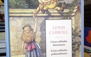 Lewis Carroll Liisan seikkailut ihmemaassa & peilimaailmassa