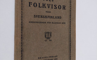 Tolv folkvisor från Svenskfinland. Arrangerade för blanda...