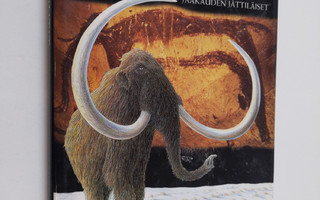 Adrian Lister : Mammutit : jääkauden jättiläiset