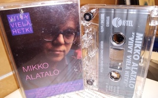 C-KASETTI :  MIKKO ALATALO :  VIIVY VIELÄ HETKI ( 1993 )