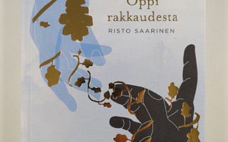 Risto Saarinen : Oppi rakkaudesta (UUSI)