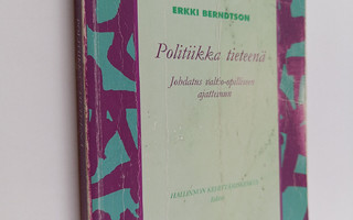 Erkki Berndtson : Politiikka tieteenä : johdatus valtio-o...
