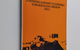 Tornionlaakson vuosikirja = Tornedalens årsbok 2012
