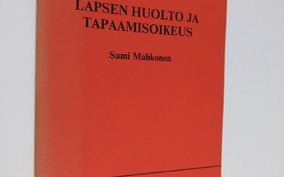Sami Mahkonen : Lapsen huolto ja tapaamisoikeus