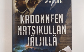 Marcus Wallen : Kadonneen natsikullan jäljillä (UUSI)