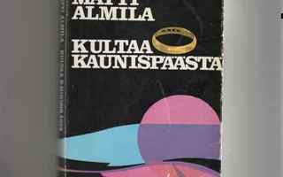 Almila,Matti: Kultaa Kaunispäästä, Weilin Göös 1973,nid.,1.p
