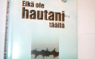 Esko Luostarinen: Eikä ole hautani täällä (Sis.postikulut)