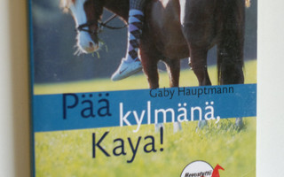 Gaby Hauptmann : Pää kylmänä, Kaya