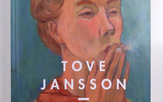 Tove Jansson : Valitut romaanit : Kuvanveistäjän tytär ; ...