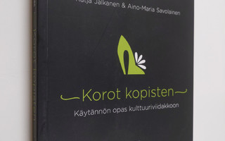 Katja Jalkanen : Korot kopisten : Käytännön opas kulttuur...