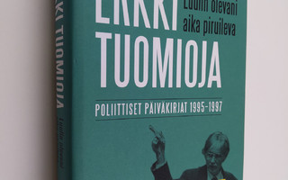 Erkki Tuomioja : Luulin olevani aika piruileva : poliitti...