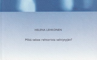 Helena Lehkonen: Mikä tekee rehtorista selviytyjän?