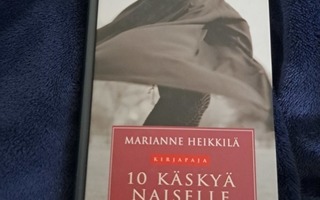 Marianne Heikkilä 10 Käskyä naiselle