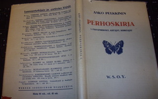 Asko Pulkkinen : Perhoskirja ( 1 p. 1932 ) Sis. postikulut
