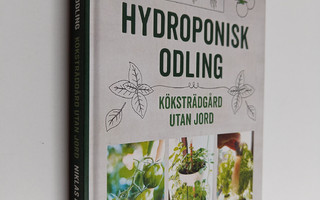 Niklas Hjelm : Hydroponisk odling : köksträdgård utan jord