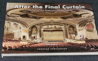 AFTER THE FINAL CURTAIN Fall of the American Movie Theater