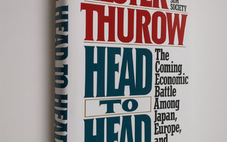 Lester C. Thurow : Head to head : the coming economic bat...