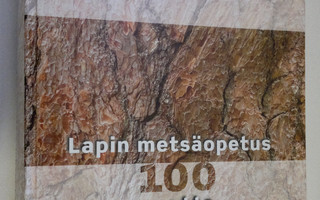 Juhani Lassila : Lapin metsäopetus 100 vuotta (1905-2005)...