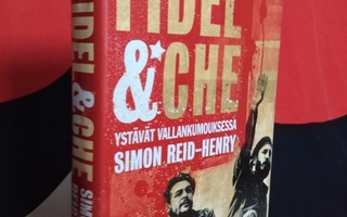 Fidel & Che YSTÄVÄT VALLANKUMOUKSES. Reid-Henry NOUTO=OK UUS