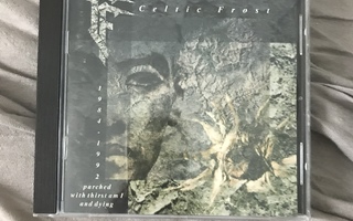 Celtic Frost - Parched With Thirst Am I And Dying 1984-1992