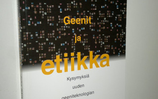 Juha Räikkä : Geenit ja etiikka : kysymyksiä uuden geenit...