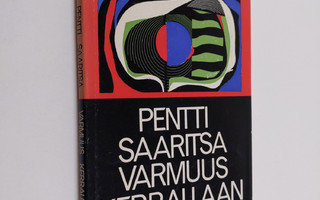 Pentti Saaritsa : Varmuus kerrallaan : runoja