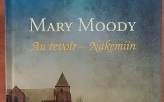Mary Moody: Au revoir - Naisen irtiotto elämään