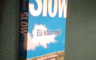 Carl Honore: Slow - Elä hitaammin! (pokkari) Sis.postikulut
