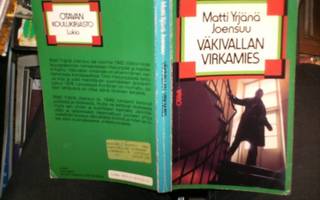 Matti Yrjänä Joensuu VÄKIVALLAN VIRKAMIES (nide 1983) Sis.pk