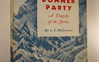 C. F. McGlashan : History of the donner party : A tragedy...