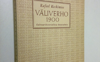 Rafael Koskimies : Väliverho 1900 : kulttuurihistoriallis...