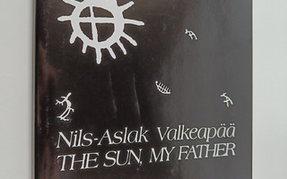 Nils-Aslak Valkeapaa : The sun, my father