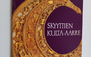 Skyyttien kulta-aarre : Skytiska guldskatter : Scythian g...