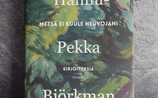 Hannu-Pekka Björkman: Metsä ei kuule neuvojani