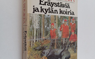 Pekka Reinikka : Eräystäviä ja kylän koiria