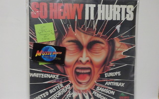 V/A - SO HEAVY IT HURTS UUSI SS 1. PAINOS LP